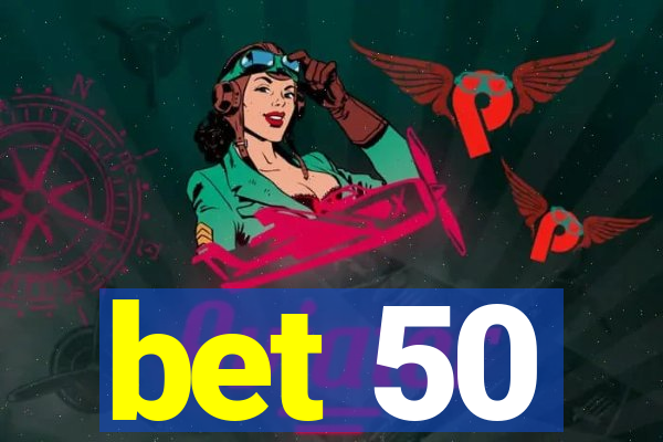 bet 50